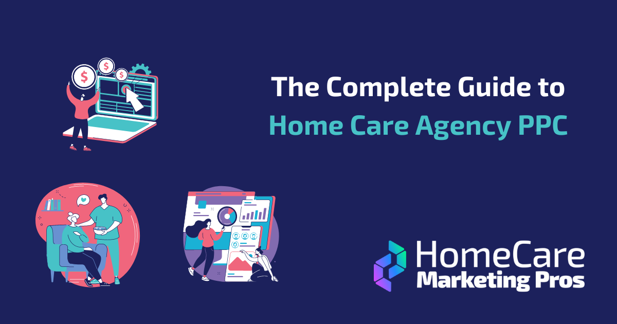 Complete Guide To Home Care PPC A graphic representing this guide to home care ppc.