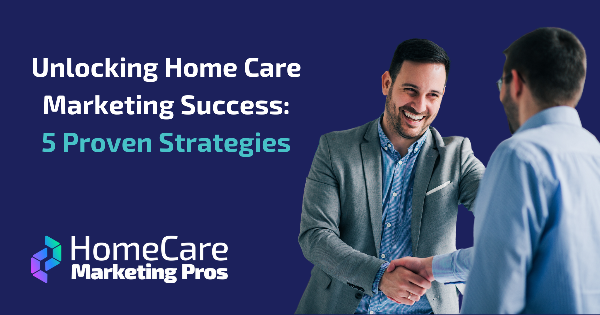 Unlocking Home Care Marketing Success A graphic with two businessmen shaking hands, representing home care marketing success.