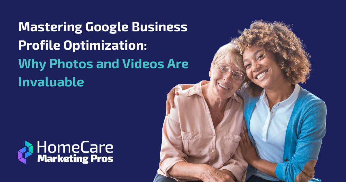 Mastering Google Business Profile Optimization Why Photos and Videos Are Invaluable A great picture of a client and a caregiver, showing how important quality pictures are for your Google Business Profile.