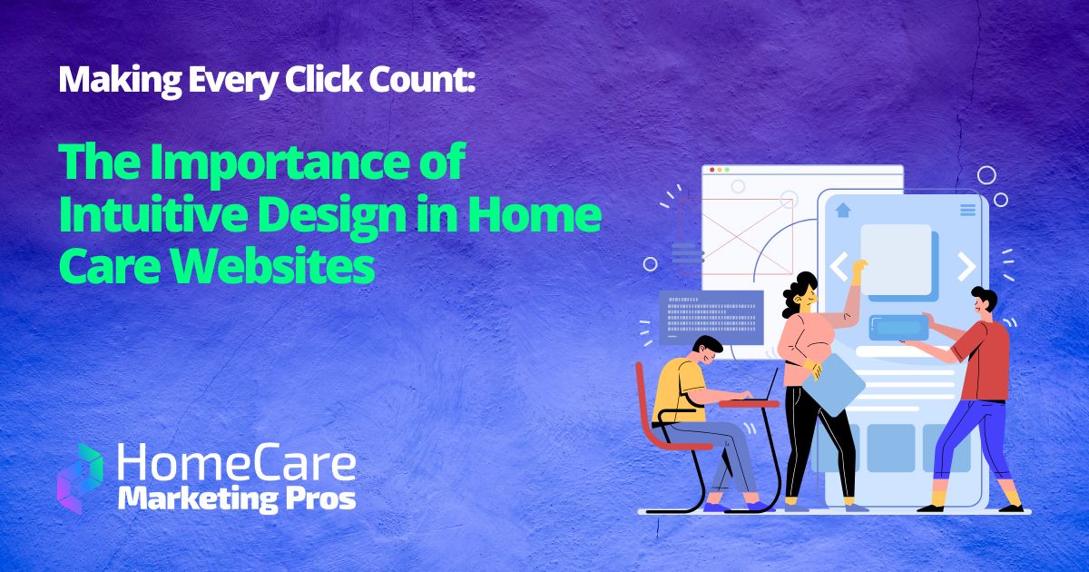 A graphic depicting people working on a website represents the importance of intuitive design in home care websites.