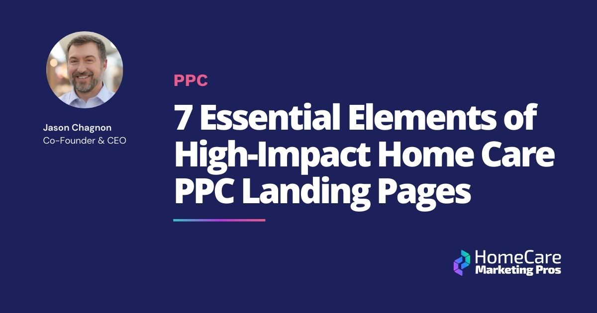 A graphic with the title 7 Essential Elements of High-Impact Home Care PPC Landing Pages.