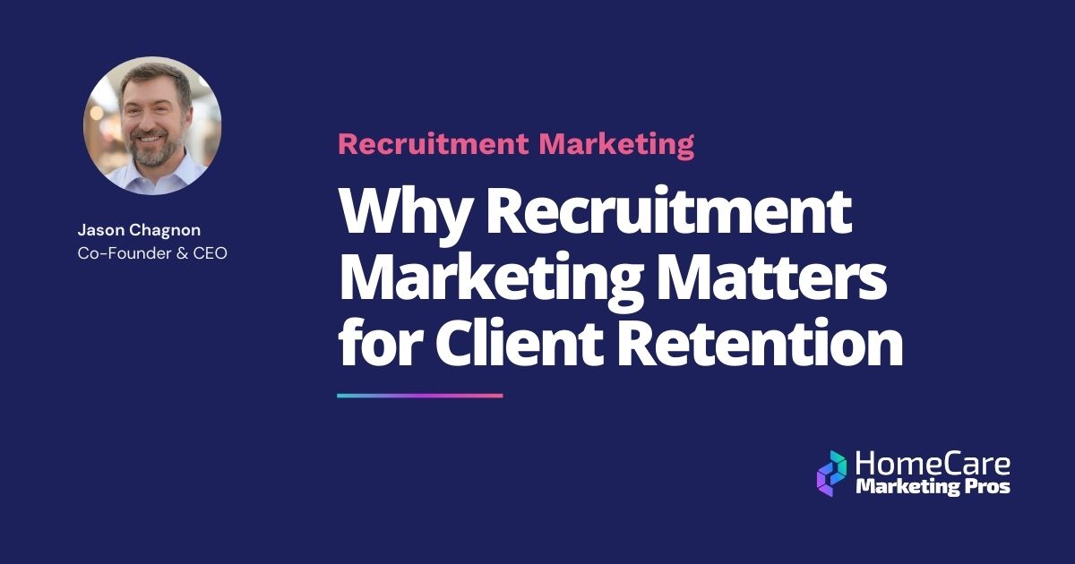 A graphic with the title Why Recruitment Marketing Matters for Client Retention