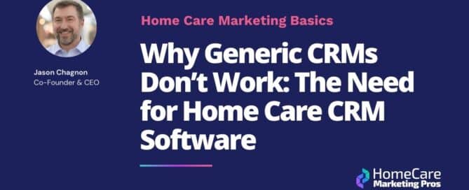 A graphic with the title Why Generic CRMs Don't Work: The Need for Home Care CRM Software