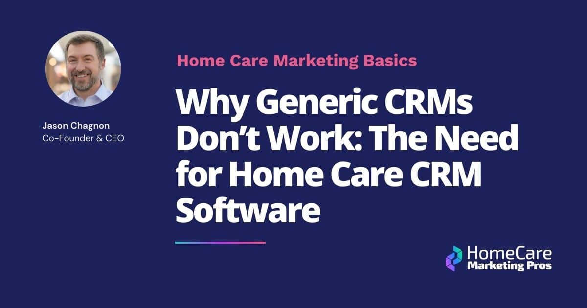 A graphic with the title Why Generic CRMs Don't Work: The Need for Home Care CRM Software