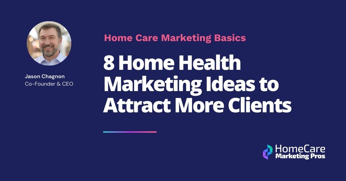 A graphic with the title 8 Home Health Marketing Ideas to Attract More Clients