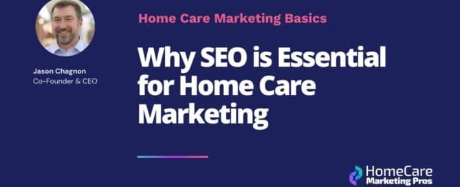 A graphic of the blog title, discussing home care SEO Marketing Essentials