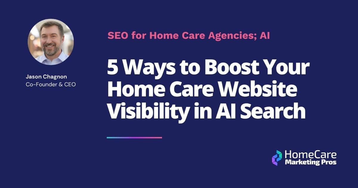 A graphic with the title: 5 Ways to Boost Your Home Care Website Visibility in AI Search