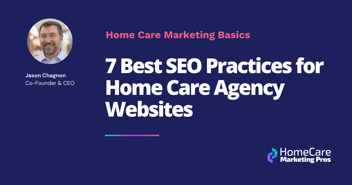 A graphic with the title: 7 Best SEO Practices for Home Care Agency Websites