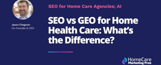 A graphic with the title: SEO vs GEO for Home Health Care: What’s the Difference?