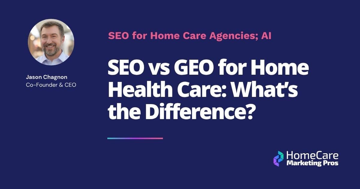 A graphic with the title: SEO vs GEO for Home Health Care: What’s the Difference?