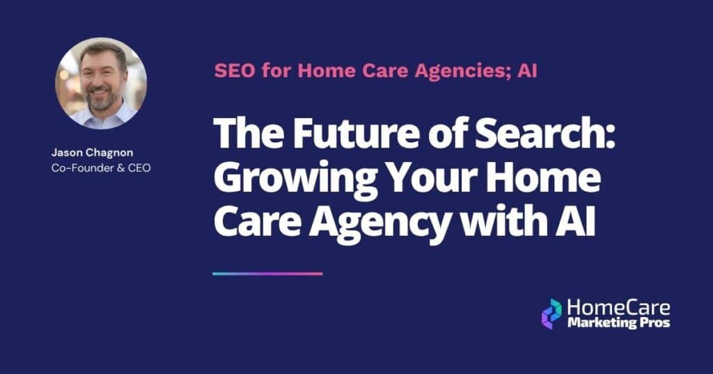 The Future of Search: Using Home Care AI to Grow Your Agency