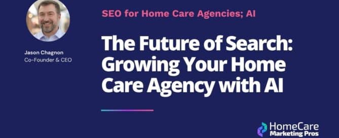 The Future of Search: Using Home Care AI to Grow Your Agency