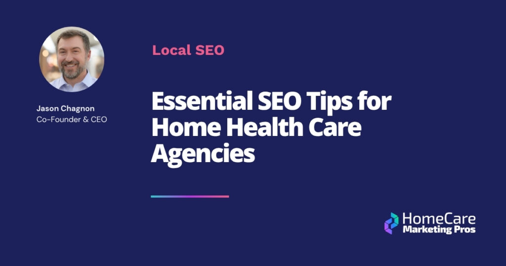 A graphic with the title: "Essential Home Health Care SEO Tips for Agencies"