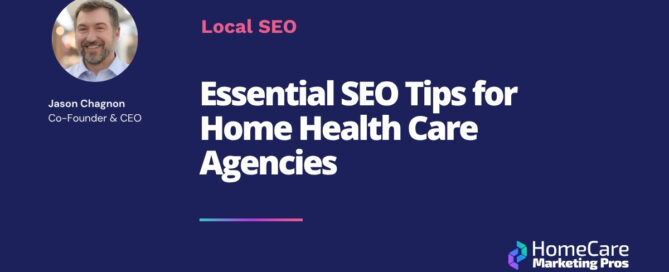 A graphic with the title: "Essential Home Health Care SEO Tips for Agencies"