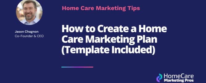 How to Create a Home Care Marketing Plan (with Template)