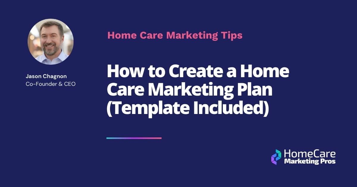 How to Create a Home Care Marketing Plan (with Template)