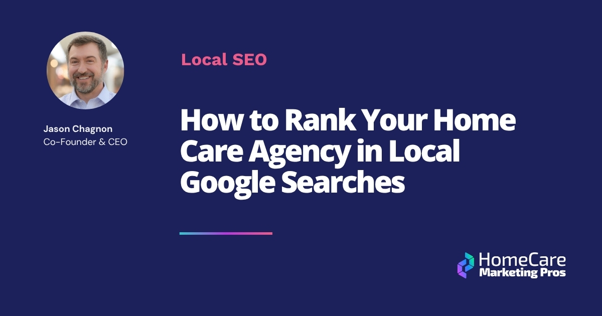 A blog graphic that says: How to Rank Your Home Care Agency in Local Google Searches