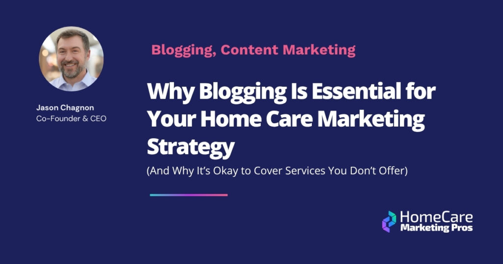 A graphic about a blog titled: Why Blogging Is Essential for Your Home Care Marketing Strategy