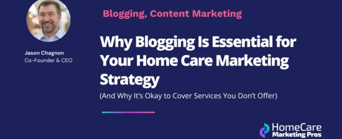 A graphic about a blog titled: Why Blogging Is Essential for Your Home Care Marketing Strategy