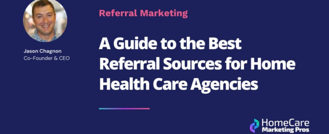 A Guide to the Best Referral Sources for Home Health Care Agencies