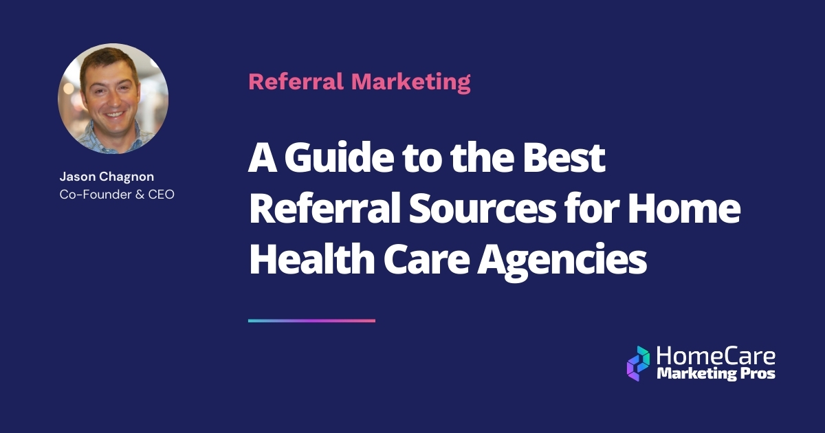 A Guide to the Best Referral Sources for Home Health Care Agencies
