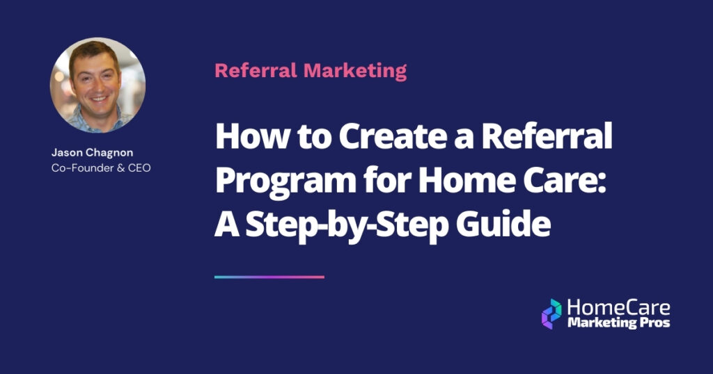 How to Create a Referral Program for Home Care: A Step-by-Step Guide