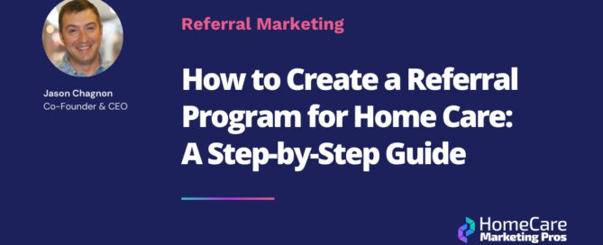 How to Create a Referral Program for Home Care: A Step-by-Step Guide