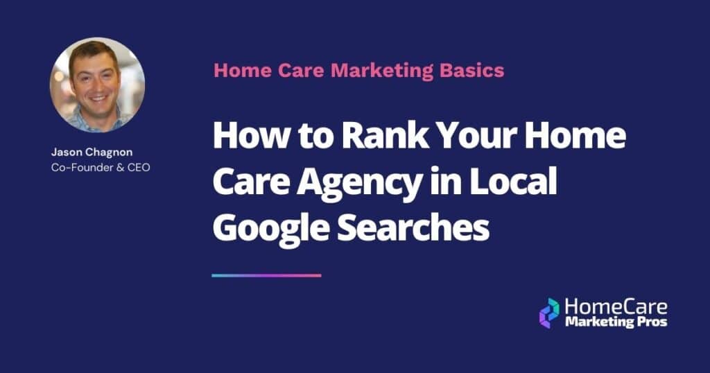 A blog graphic that says: How to Rank Your Home Care Agency in Local Google Searches