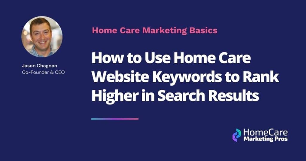 A graphic with the blog title: How to Use Home Care Website Keywords to Rank Higher in Search Results