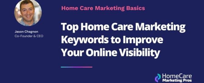 A graphic for a blog that says: "Top Home Care Marketing Keywords to Improve Your Online Visibility"