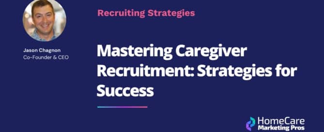 Mastering Caregiver Recruitment Strategies for Success