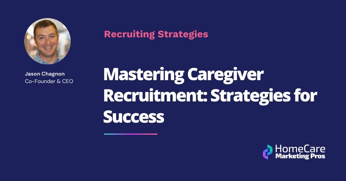 Mastering Caregiver Recruitment Strategies for Success