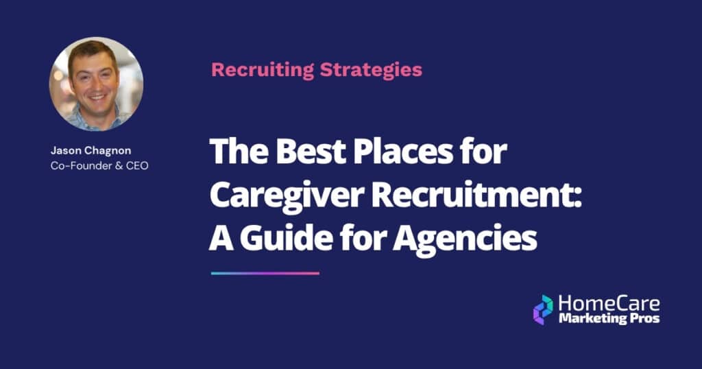 The Best Places for Caregiver Recruitment: A Guide for Agencies