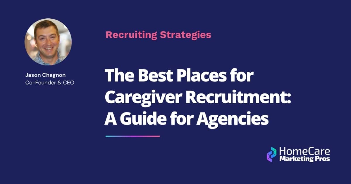 The Best Places for Caregiver Recruitment: A Guide for Agencies