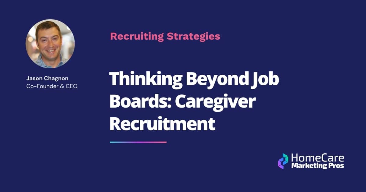 Thinking Beyond Job Boards: Caregiver Recruitment