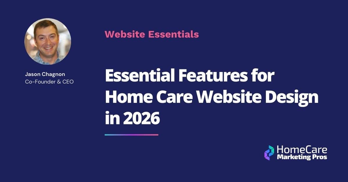 Essential Features for Home Care Website Design in 2026 A graphic with the blog title, "Essential Features for Home Care Website Design in 2026"