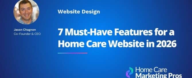 A graphic that includes the title 7 Must-Have Features for a Home Care Website in 2026