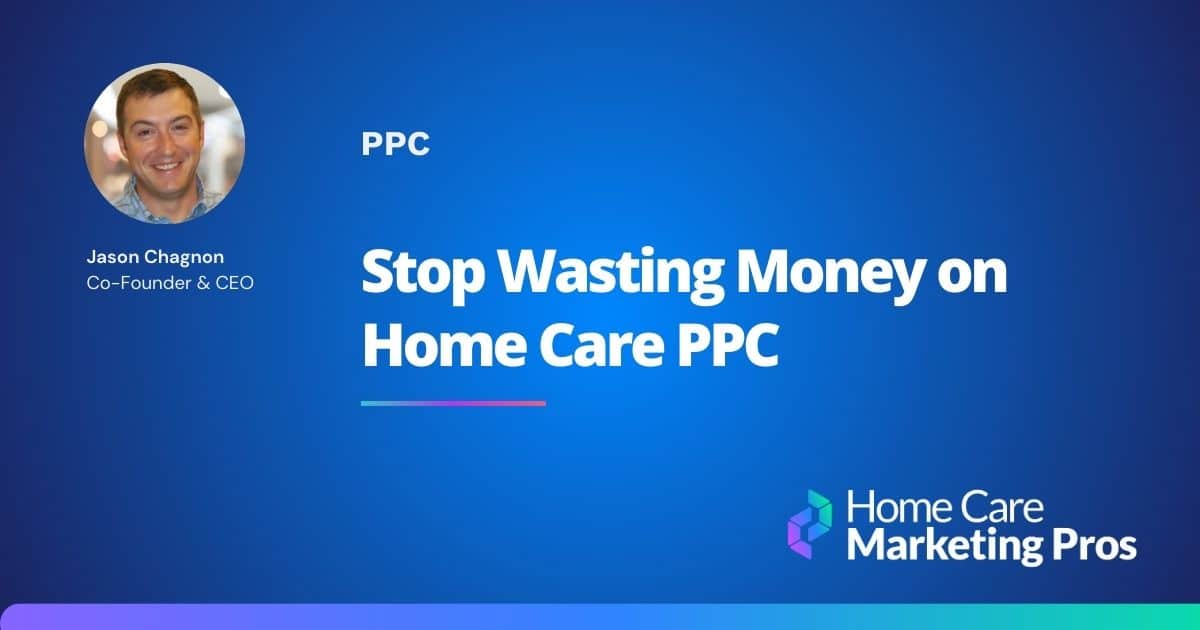 Graphic featuring article title "Stop Wasting Money on Home Care PPC"