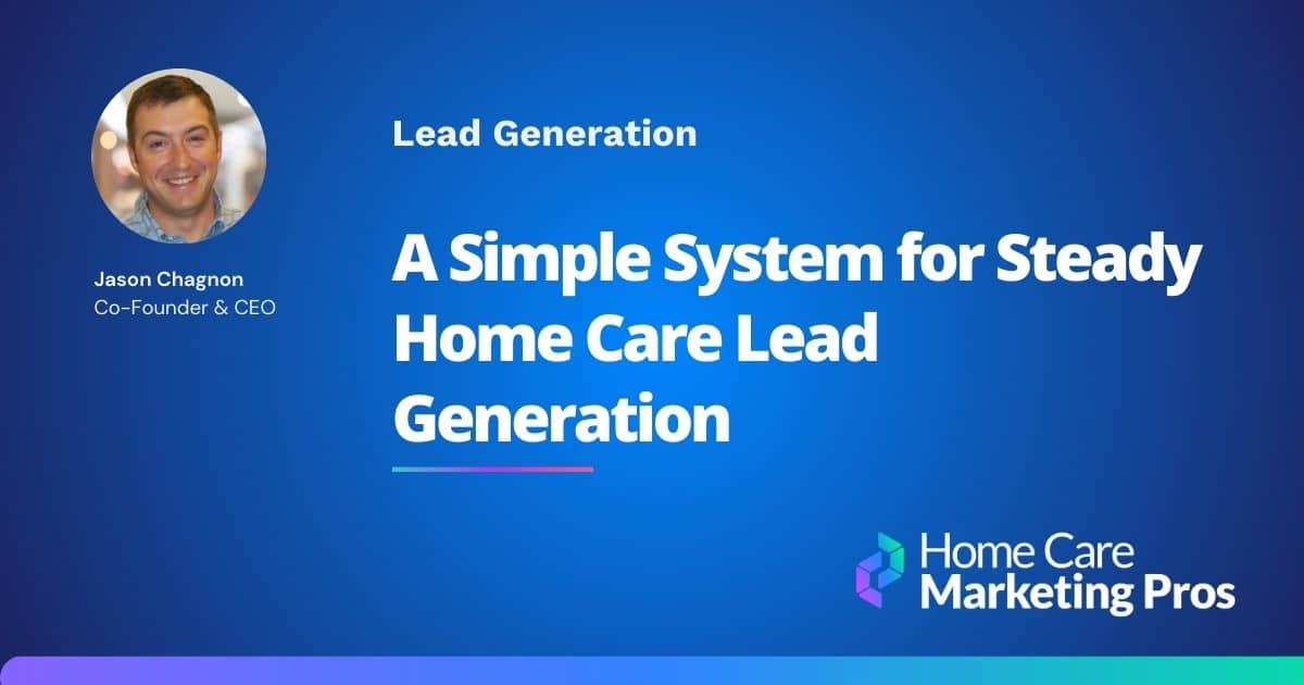Graphic featuring an article entitled "A Simple System for Steady Home Care Lead Generation"
