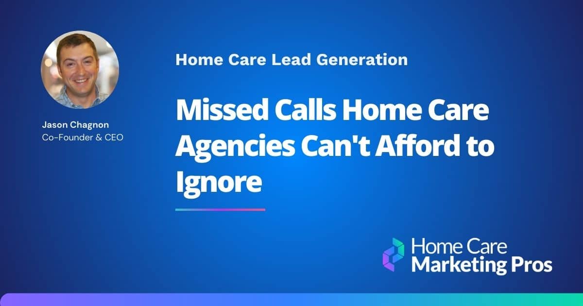 Missed Calls Home Care Agencies Can’t Afford to Ignore Graphic featuring article entitled "Missed Calls Home Care Agencies Can't Afford to Ignore"